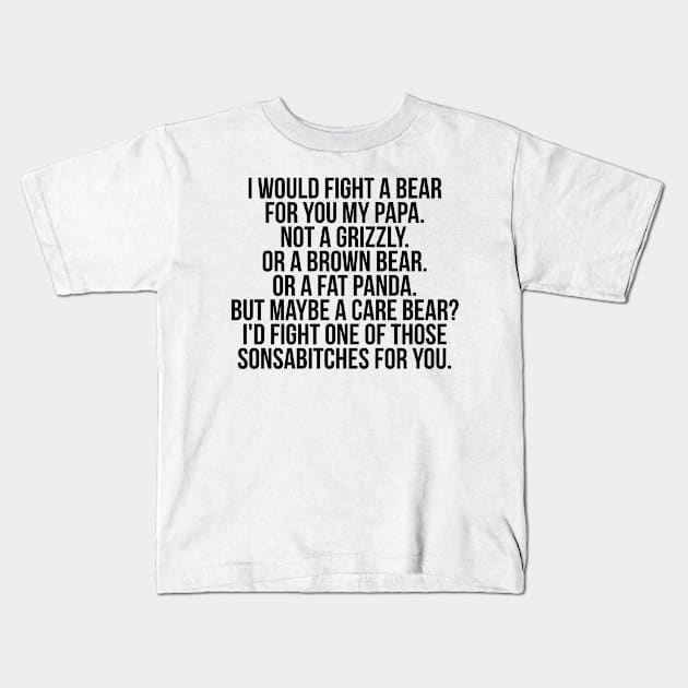 Would fight a bear for papa Kids T-Shirt by IndigoPine